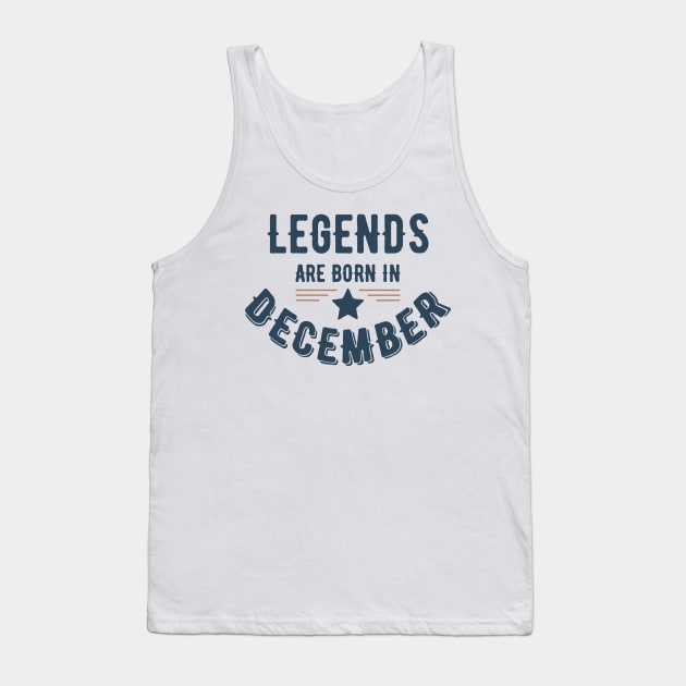 Legends Are Born In December Tank Top by vcent